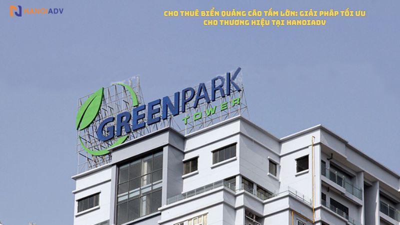 Thuê biển quảng cáo trên nóc tòa nhà tại HanoiAdv giải pháp lý tưởng giúp thương hiệu của bạn nổi bật và tiếp cận khách hàng hiệu quả.