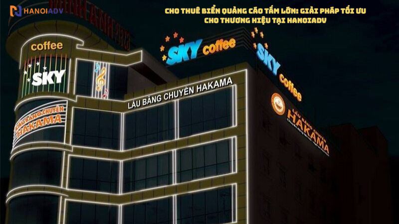 HanoiAdv cung cấp Biển quảng cáo trên nóc tòa nhà chất lượng cao, giúp doanh nghiệp nâng tầm thương hiệu với chi phí tối ưu.